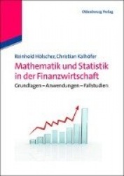 Mathematik und Statistik in der Finanzwirtschaft - Grundlagen - Anwendungen - Fallstudien