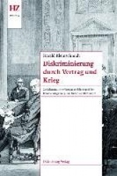 Diskriminierung durch Vertrag und Krieg - Zwischenstaatliche Verträge und der Begriff des Kolonialkriegs im 19. und frühen 20. J