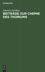 Beiträge zur Chemie des Thoriums - Inaugural-Dissertation zur Erlangung der Doktorwürde der hohen naturwissenschaftl.-mathemat