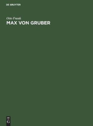 Max Von Gruber - Festrede Gehalten in Der Öffentlichen Sitzung Der B. Akademie Der Wissenschaften Zur Feier Des 169. Stiftungsta