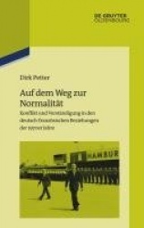 Auf dem Weg zur Normalität - Konflikt und Verständigung in den deutsch-französischen Beziehungen der 1970er Jahre