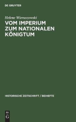 Vom Imperium Zum Nationalen Königtum - Vergleichende Studien Über Die Publizistischen Kämpfe Kaiser Friedrichs II. Und König Phi
