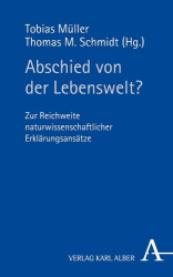 Abschied Von Der Lebenswelt? - Zur Reichweite Naturwissenschaftlicher Erklarungsansatze