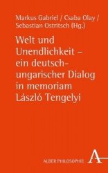 Welt Und Unendlichkeit - Ein Deutsch-Ungarischer Dialog in Memoriam Laszlo Tengelyi