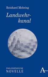 Landwehrkanal - Philosophische Novelle