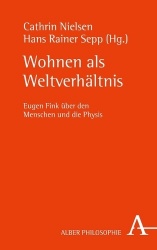 Wohnen ALS Weltverhaltnis - Eugen Fink Uber Den Menschen Und Die Physis