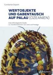 Wertobjekte Und Gabentausch Auf Palau (Ozeanien) - Eine Ethnologische Studie Zu Transformationen Von Geld Und Prestige