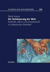 Die Verkorperung Der Welt - Asthetik, Raum Und Gesellschaft Im Islamischen Sansibar