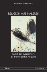 Religion Aus Malerei? - Kunst Der Gegenwart ALS Theologische Aufgabe