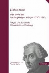Das Ende Des Siebenjährigen Krieges 1760-1763 - Teil 1: Torgau Und Bunzelwitz, Teil 2: Schweidnitz Und Freiberg. Textband Und Ka
