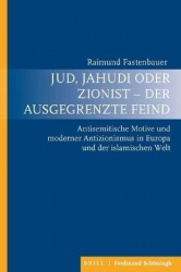 Jud, Jahudi Oder Zionist - Der Ausgegrenzte Feind - Antisemitische Motive Und Moderner Antizionismus in Europa Und Der Islamisch