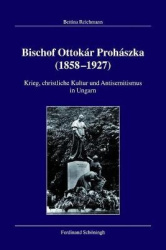 Bischof Ottokár Prohászka (1858-1927) - Krieg, Christliche Kultur Und Antisemitismus in Ungarn