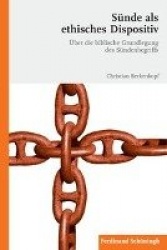 Sünde ALS Ethisches Dispositiv - Über Die Biblische Grundlegung Des Sündenbegriffs