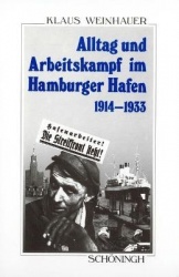 Alltag Und Arbeitskampf Im Hamburger Hafen - Sozialgeschichte Der Hamburger Hafenarbeiter 1914-1933