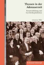 Thyssen in Der Adenauerzeit - Konzernbildung Und Familienkapitalismus