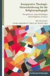 Komparative Theologie: Herausforderung Für Die Religionspädagogik - Perspektiven Zukunftsfähigen Interreligiösen Lernens