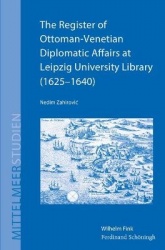 The Register of Ottoman-Venetian Diplomatic Affairs at Leipzig University Library (1625-1640)