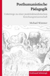 Posthumanistische Pädagogik - Unterwegs Zu Einer Poststrukturalistischen Erziehungswissenschaft