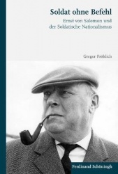 Soldat Ohne Befehl - Ernst Von Salomon Und Der Soldatische Nationalismus