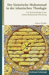 Der Historische Muhammad in Der Islamischen Theologie - Zur Kriterienfrage in Der Leben-Muhammad-Forschung