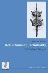Reflections on Fictionality - The Poetics of Henry V