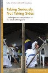 Taking Seriously, Not Taking Sides - Challenges and Perspectives in the Study of Religions