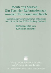 Moritz Von Sachsen - Ein Furst Der Reformationszeit Zwischen Territorium Und Reich - Internationales Wissenschaftliches Kolloqui