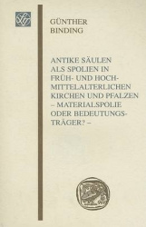 Antike Saulen ALS Spolien in Fruh- Und Hochmittelalterlichen Kirchen Und Pfalzen - Materialspolie Oder Bedeutungstrager?
