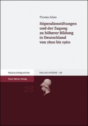 Stipendienstiftungen Und Der Zugang Zu Hoherer Bildung in Deutschland Von 1800 Bis 1960