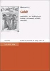 Sold! - Advertising and the Bourgeois Female Consumer in Munich, 1900-1914