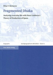 Fragmented Dhaka - Analysing Everyday Life with Henri Lefebvre's Theory of Production of Space