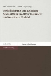 Periodisierung Und Epochenbewusstsein Im Alten Testament Und In Seinem Umfeld
