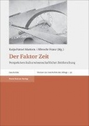 Der Faktor Zeit - Perspektiven Kulturwissenschaftlicher Zeitforschung