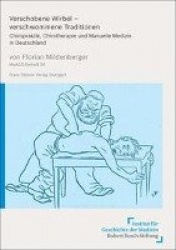 Verschobene Wirbel - Verschwommene Traditionen - Chiropraktik, Chirotherapie Und Manuelle Medizin in Deutschland