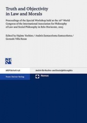 Truth and Objectivity in Law and Morals - Proceedings of the Special Workshop Held at the 26th World Congress of the Internation