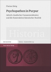Psychopathen in Purpur - Julisch-Claudischer Caesarenwahnsinn Und Die Konstruktion Historischer Realitat