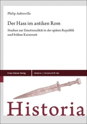 Der Hass Im Antiken ROM - Studien Zur Emotionalitat in Der Spaten Republik Und Fruhen Kaiserzeit