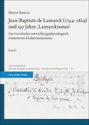 Jean-Baptiste de Lamarck (1744-1829) Und 150 Jahre 'Lamarckismus' - Zur Geschichte Entwicklungsphysiologisch Orientierten Evolut