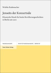 Jenseits Der Konzertsale - Klassische Musik Fur Breite Bevolkerungsschichten in Berlin Um 1900