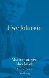 Uwe Johnson - Mutmassungenüber Jakob