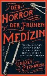 Der Horror der frühen Medizin