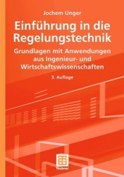 Einführung in die Regelungstechnik - Grundlagen mit Anwendungen aus Ingenieur- und Wirtschaftswissenschaften