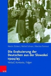 Die Evakuierung der Deutschen aus der Slowakei 1944/45 - Verlauf, Kontexte, Folgen