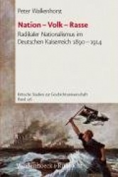 Nation - Volk - Rasse - Radikaler Nationalismus Im Deutschen Kaiserreich 1890-1914