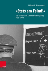 Stets am Feind! - Der Militärische Abschirmdienst (MAD) 1956--1990