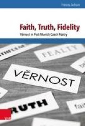 Faith, Truth, Fidelity - Věrnost in Post-Munich Czech Poetry