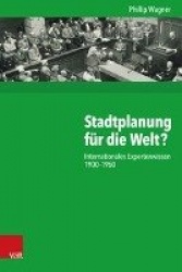 Stadtplanung Fur Die Welt? - Internationales Expertenwissen 1900-1960