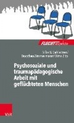 Psychosoziale und traumapädagogische Arbeit mit geflüchteten Menschen