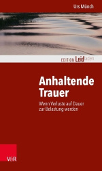 Anhaltende Trauer - Wenn Verluste Auf Dauer Zur Belastung Werden