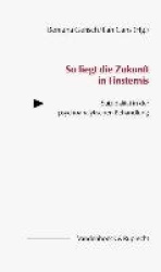 So Liegt Die Zukunft in Finsternis - Suizidalitat in Der Psychoanalytischen Behandlung